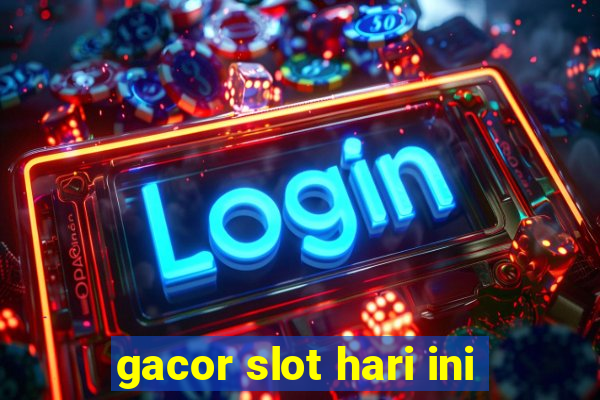 gacor slot hari ini