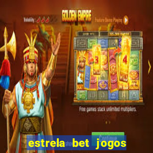 estrela bet jogos ao vivo