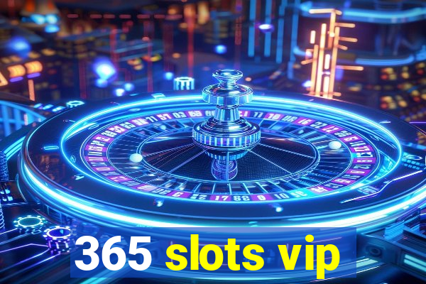 365 slots vip