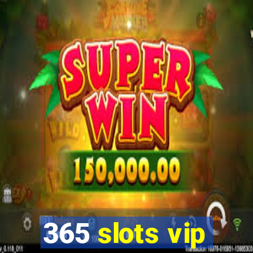 365 slots vip