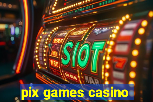 pix games casino