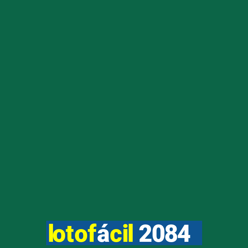 lotofácil 2084