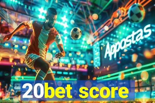 20bet score