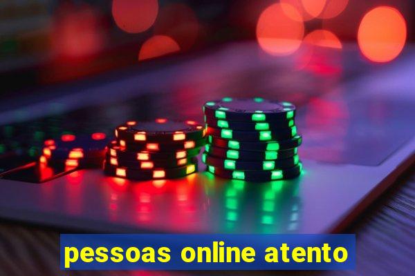 pessoas online atento