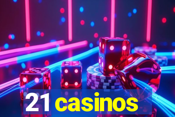 21 casinos