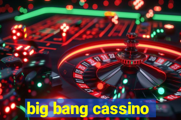 big bang cassino