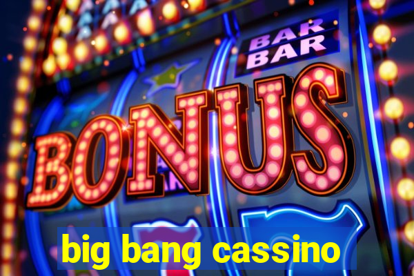 big bang cassino