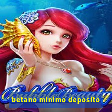 betano minimo deposito