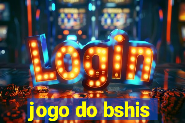 jogo do bshis