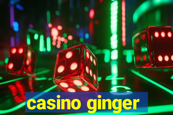 casino ginger