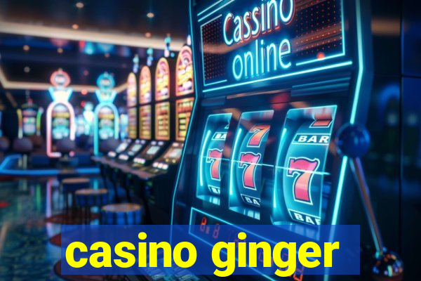 casino ginger