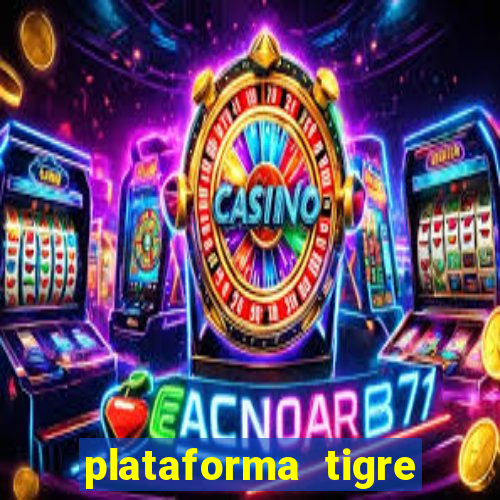 plataforma tigre pagando no cadastro