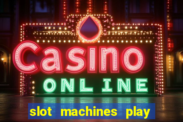 slot machines play for free