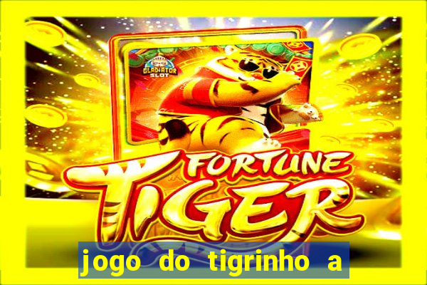 jogo do tigrinho a partir de r$ 1