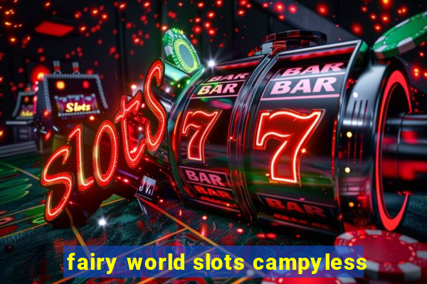 fairy world slots campyless