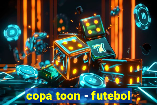 copa toon - futebol