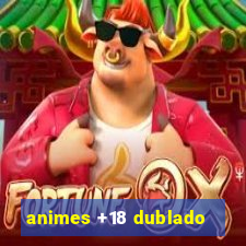 animes +18 dublado