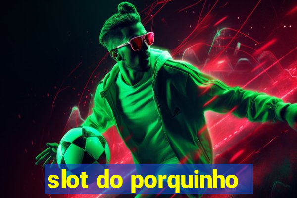 slot do porquinho