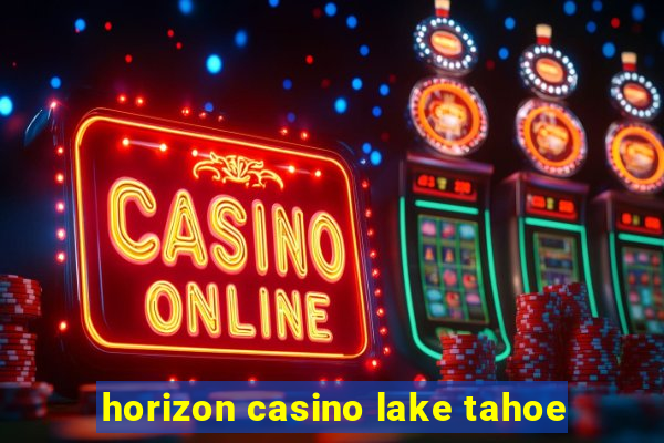 horizon casino lake tahoe