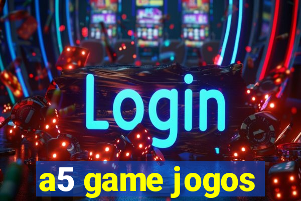 a5 game jogos