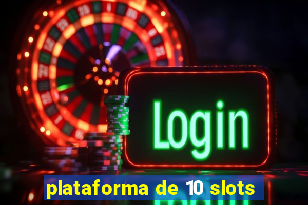 plataforma de 10 slots