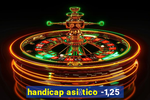 handicap asi谩tico -1,25