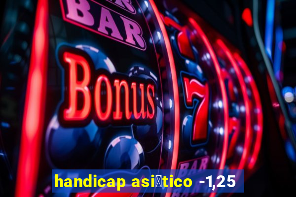 handicap asi谩tico -1,25