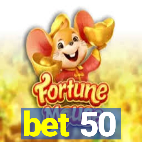 bet 50