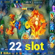 22 slot