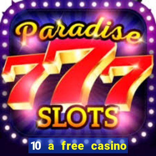 10 a free casino no deposit