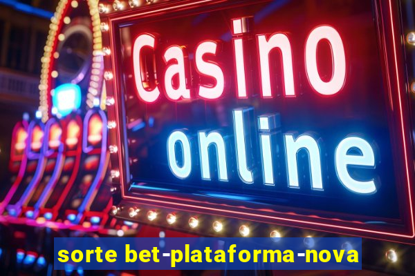 sorte bet-plataforma-nova