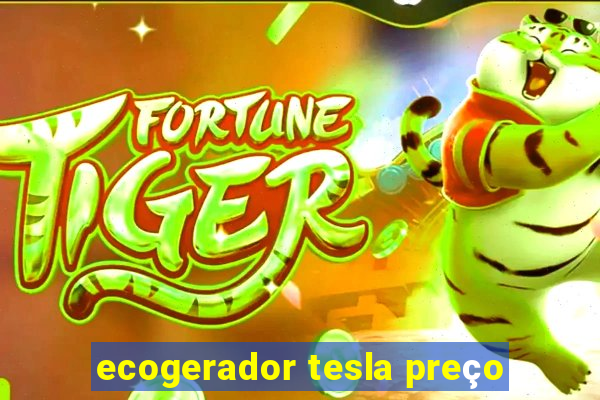 ecogerador tesla preço