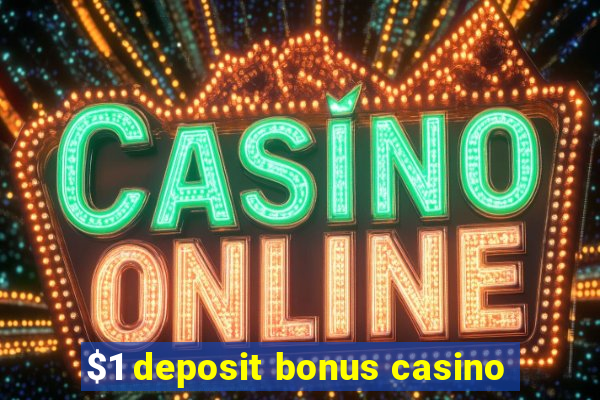 $1 deposit bonus casino