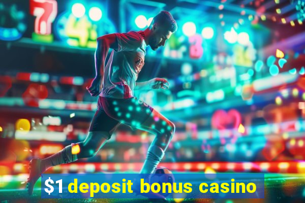 $1 deposit bonus casino