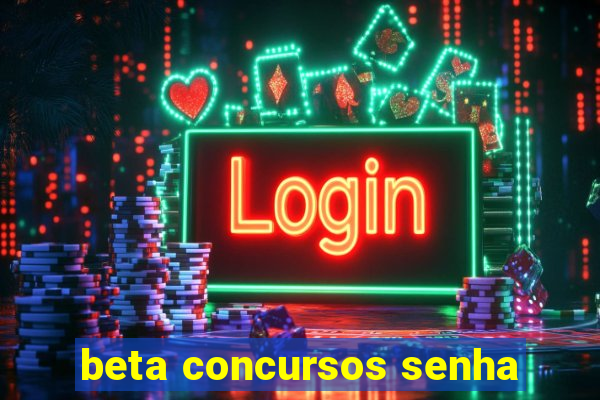 beta concursos senha