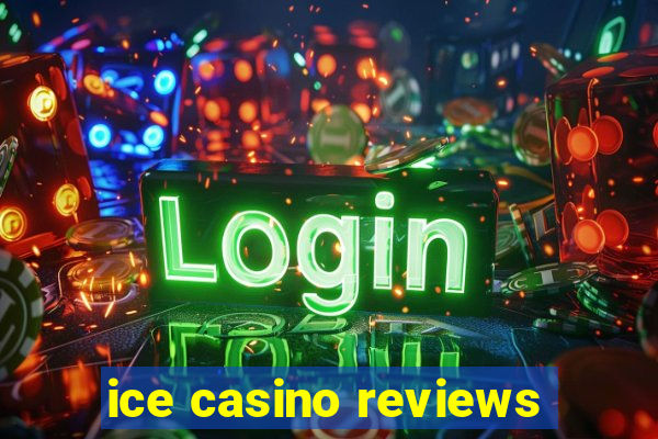 ice casino reviews