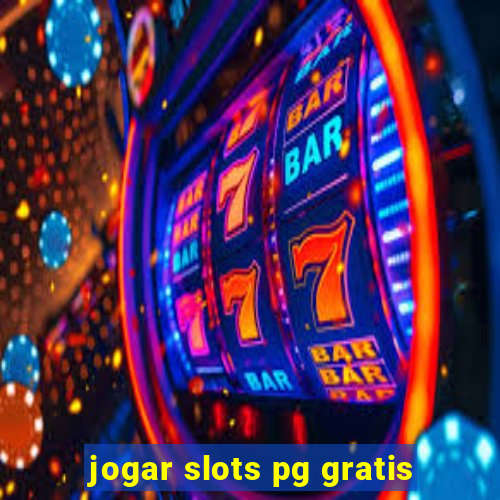 jogar slots pg gratis