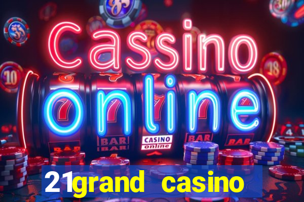 21grand casino bonus code