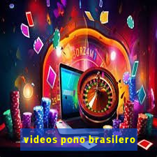 videos pono brasilero