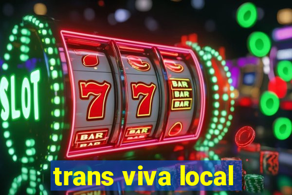 trans viva local