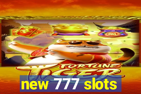 new 777 slots