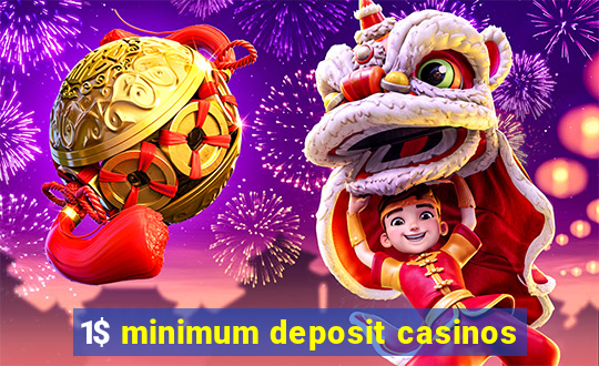 1$ minimum deposit casinos