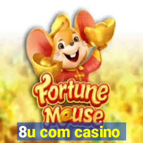 8u com casino