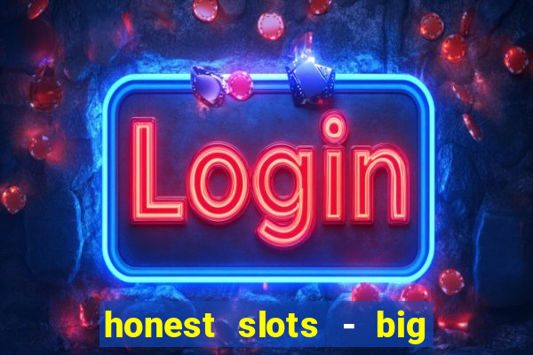 honest slots - big win 777