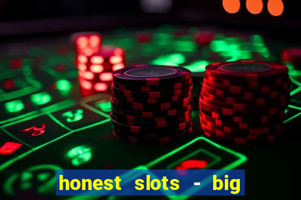 honest slots - big win 777