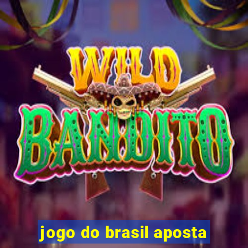 jogo do brasil aposta