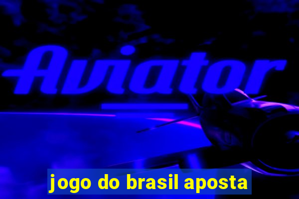 jogo do brasil aposta