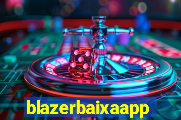 blazerbaixaapp