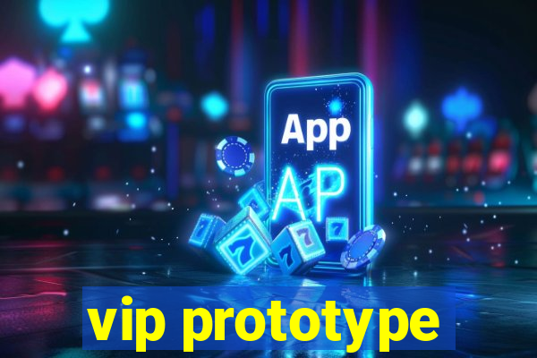 vip prototype