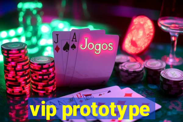 vip prototype